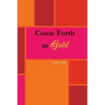 Come Forth As Gold