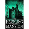 The Haunting of Quenby Mansion