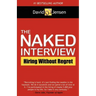 The Naked Interview: Hiring Without Regret