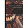 The Land Beyond the Forest; Facts, Figures, and Fancies From Transylvania; Volume 1