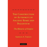 The Construction of Authority in Ancient Rome and Byzantium: The Rhetoric of Empire