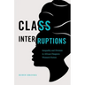 Class Interruptions: Inequality and Division in African Diasporic Women's Fiction