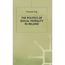 The Politics of Sexual Morality in Ireland