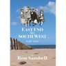 East End to South West: A life story