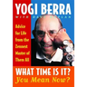 What Time Is It? You Mean Now?: Advice for Life from the Zennest Master of Them All