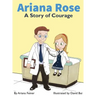 Ariana Rose: A Story of Courage
