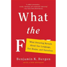 What the F: What Swearing Reveals about Our Language, Our Brains, and Ourselves