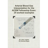 Arterial Blood Gas Interpretation for the ACEM Fellowship Exam: 25 worked examples