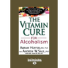 The Vitamin Cure for Alcoholism: Orthomolecular Treatment of Addictions (Easyread Large Edition)