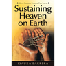 Sustaining Heaven on Earth: Keys Forged by and for Love