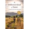 A Different Kind of Same: A Country Girl's View of the World