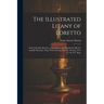 The Illustrated Litany of Loretto: Each Title Elucidated in a Meditation, and Illuminated [By J.S. and J.B. Klauber]. Orig. Written in Lat. [By F.X. D