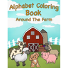Alphabet Coloring Book: Around the Farm