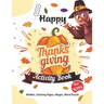 Happy Thanksgiving Activity Book for Kids: Thanksgiving gift for Happy Thanksgiving Day A Beautiful Activity Book For Kids or Teens with Thanksgiving