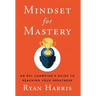 Mindset for Mastery: An NFL Champion's Guide to Reaching Your Greatness