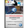 C++ Programming: C++ Programming Language for Beginners.