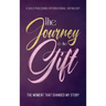 The Journey is the Gift: The Moment that Changed My Story