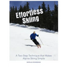 Effortless Skiing: A Two-Step Technique that Makes Alpine Skiing Simple