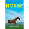 The Well-Mannered Horse: Developing an Ideal Equine Buddy