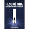 Resume DNA: Succeeding in Spite of Yourself