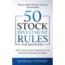 50 Stock Investment Rules for Beginners: The Collective Insights of 25 Stock Investing Experts