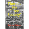 There Is No Free Society: Individualist Essays