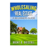 Wholesaling Real Estate: A Beginners Guide