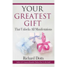 Your Greatest Gift: That Unlocks All Manifestations