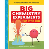 Big Chemistry Experiments for Little Kids: A First Science Book for Kids