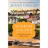Sunrise by the Sea: A Little Beach Street Bakery Novel