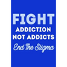 Fight Addiction Not the Addicts End The Stigma