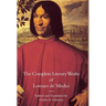 The Complete Literary Works of Lorenzo de' Medici, "The Magnificent"