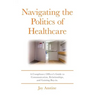 Navigating the Politics of Healthcare: A Compliance Officer's Guide to Communication, Relationships, and Gaining Buy-in