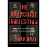The Anarchist Inquisition: Assassins, Activists, and Martyrs in Spain and France