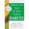 What to Eat If You Have Diabetes (Revised): Healing Foods That Help Control Your Blood Sugar