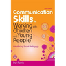 Communication Skills for Working with Children and Young People: Introducing Social Pedagogy