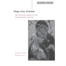 Image, Icon, Economy: The Byzantine Origins of the Contemporary Imaginary