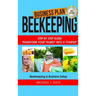 Business Plan: Beekeeping: Step-By-Step Guide: Transform Your "Hobby" Into A "Startup" - Beekeeping & Business Setup