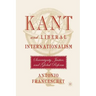 Kant and Liberal Internationalism: Sovereignty, Justice and Global Reform
