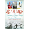 Lost Ski Areas of Colorado's Front Range and Northern Mountains