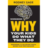Why Your Kids Do What They Do Workbook: Responding to the Driving Forces Behind Your Teen's Behavior