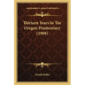Thirteen Years In The Oregon Penitentiary (1908)