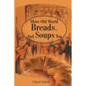 More Old World Breads...and Soups Too
