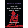Maria W. Stewart, America S First Black Woman Political Writer: Essays and Speeches