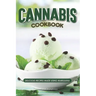 Cannabis Cookbook: Delicious Recipes Made Using Marijuana
