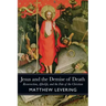 Jesus and the Demise of Death: Resurrection, Afterlife, and the Fate of the Christian