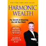 Harmonic Wealth: The Secret of Attracting the Life You Want