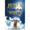 Jesus Is Coming Back...Soon: Part II