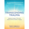 Transcending Trauma: Healing Complex Ptsd with Internal Family Systems