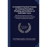 A Complete Practical Treatise on Criminal Procedure, Pleading and Evidence, in Indictable Cases: With Minute Directions and Forms ... Comprising the "